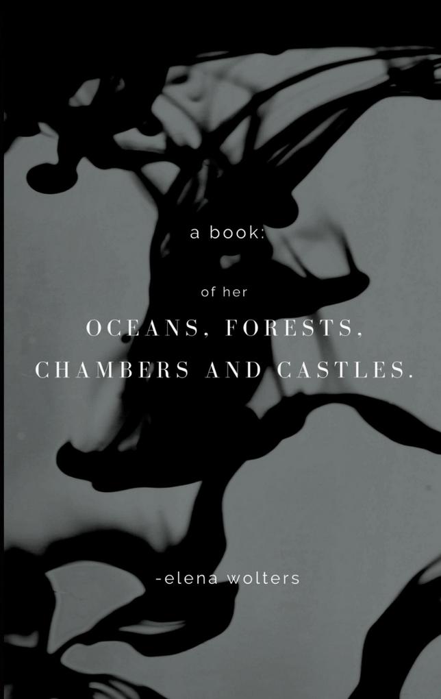 A book of her oceans forests chambers and castles.