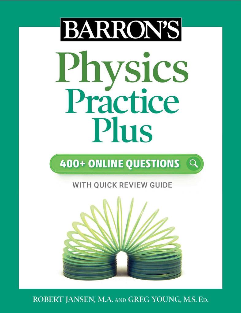 Barron‘s Physics Practice Plus: 400+ Online Questions and Quick Study Review