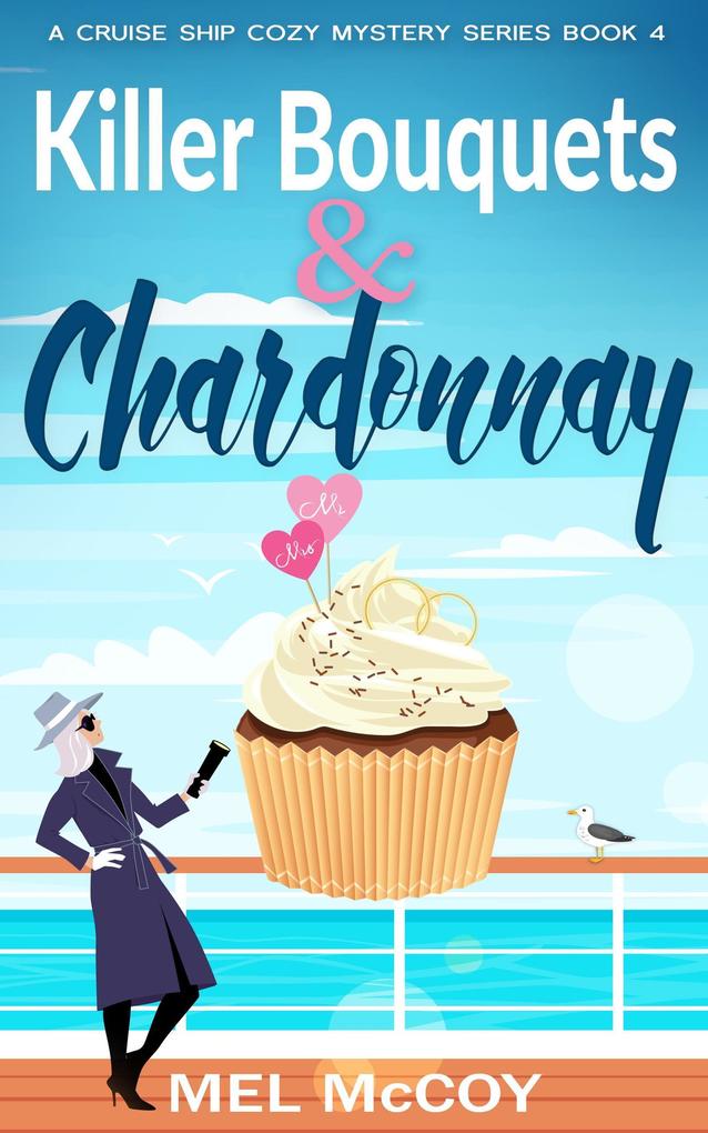 Killer Bouquets & Chardonnay (A Cruise Ship Cozy Mystery Series #4)