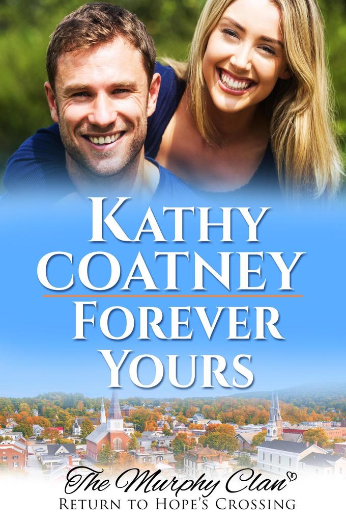 Forever Yours (The Murphy Clan-Return to Hope‘s Crossing #3)