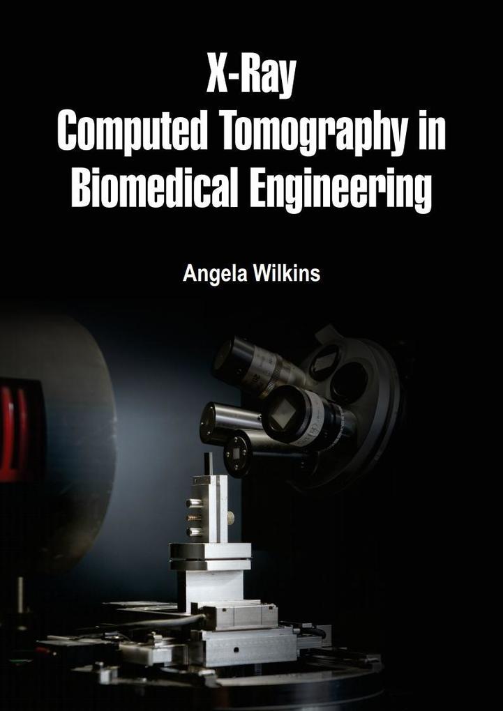 X-Ray Computed Tomography in Biomedical Engineering