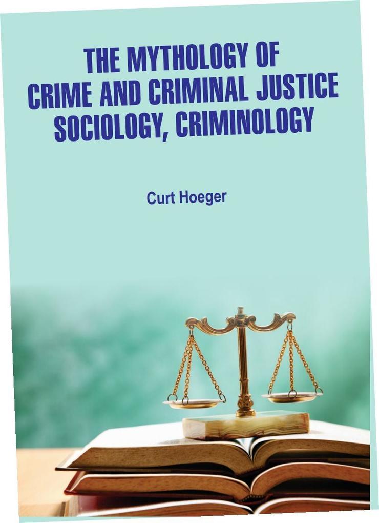 Mythology of Crime and Criminal Justice