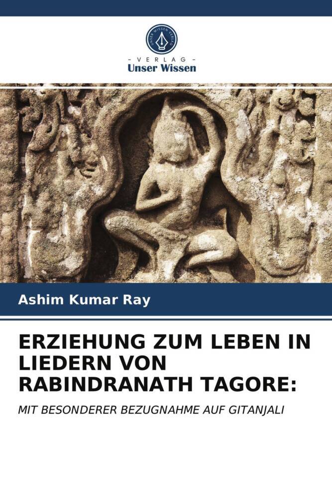 ERZIEHUNG ZUM LEBEN IN LIEDERN VON RABINDRANATH TAGORE:
