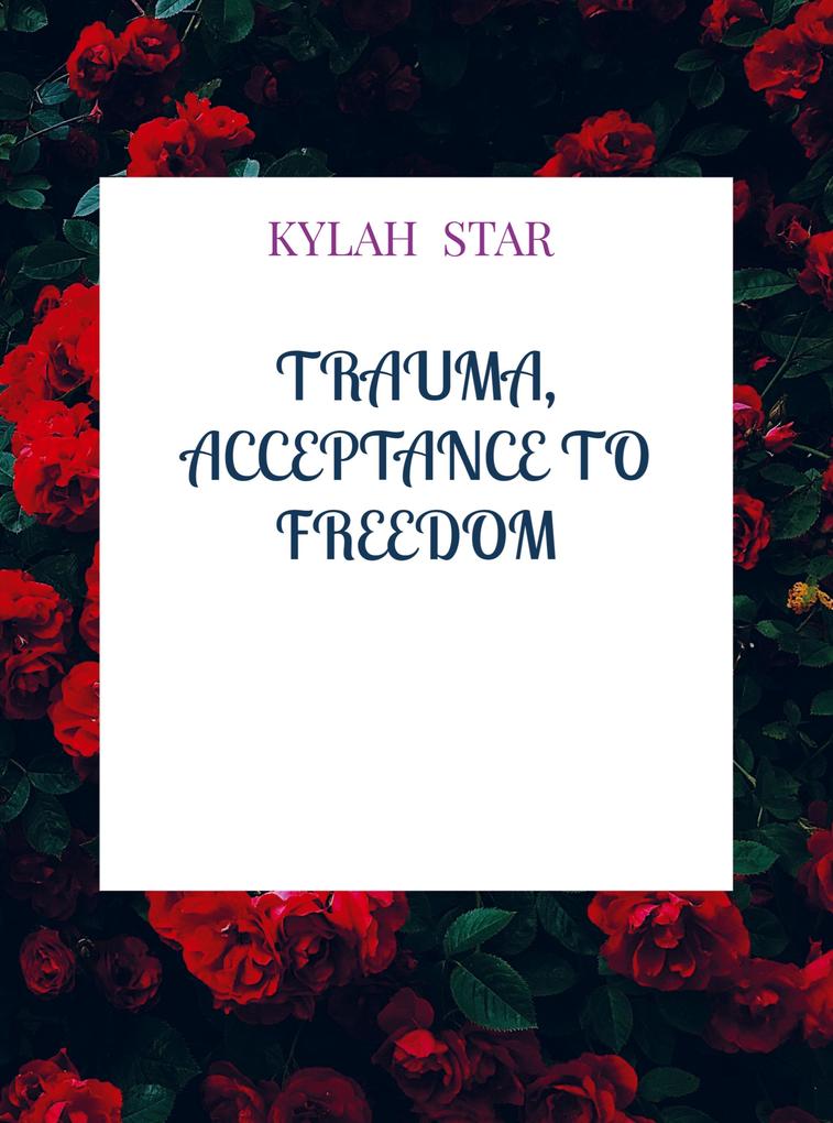 Trauma Acceptance to Freedom