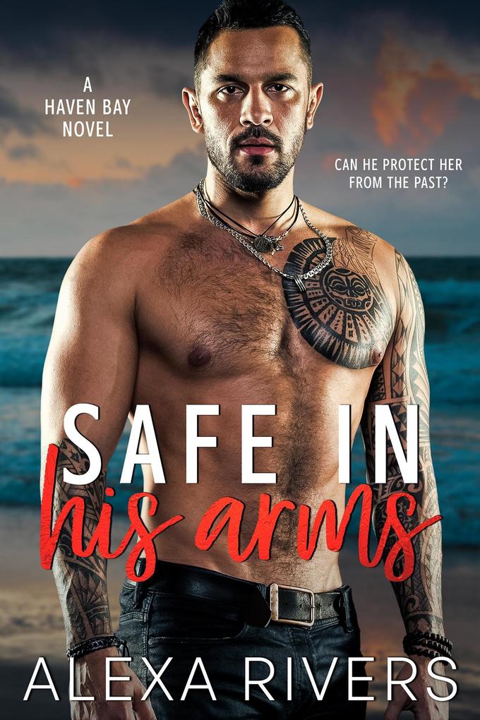 Safe in his arms (Haven Bay #3)