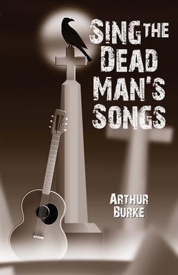 Sing the Dead Man‘s Songs