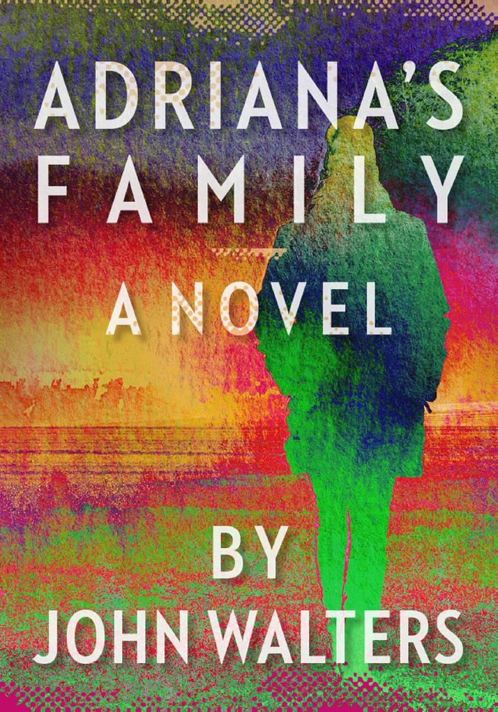 Adriana‘s Family: A Novel