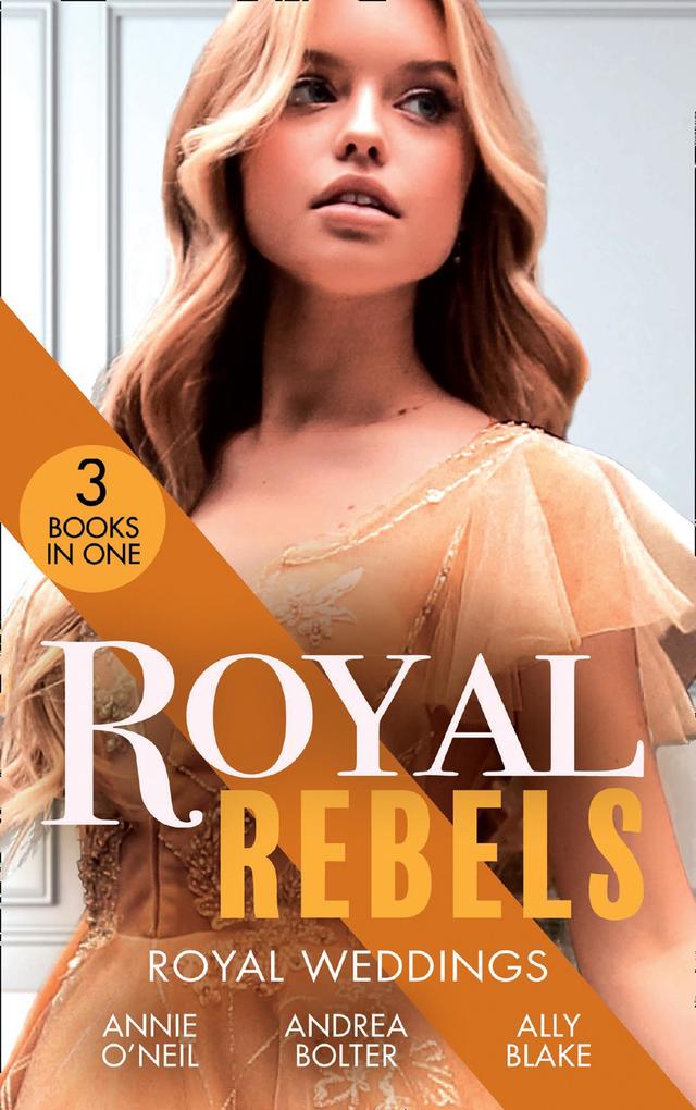 Royal Rebels: Royal Weddings: Claiming His Pregnant Princess (Italian Royals) / The Italian‘s Runaway Princess / Rescuing the Royal Runaway Bride