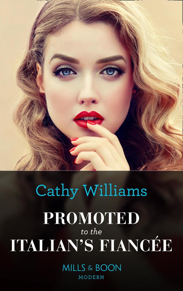 Promoted To The Italian‘s Fiancée (Mills & Boon Modern) (Secrets of the Stowe Family Book 2)
