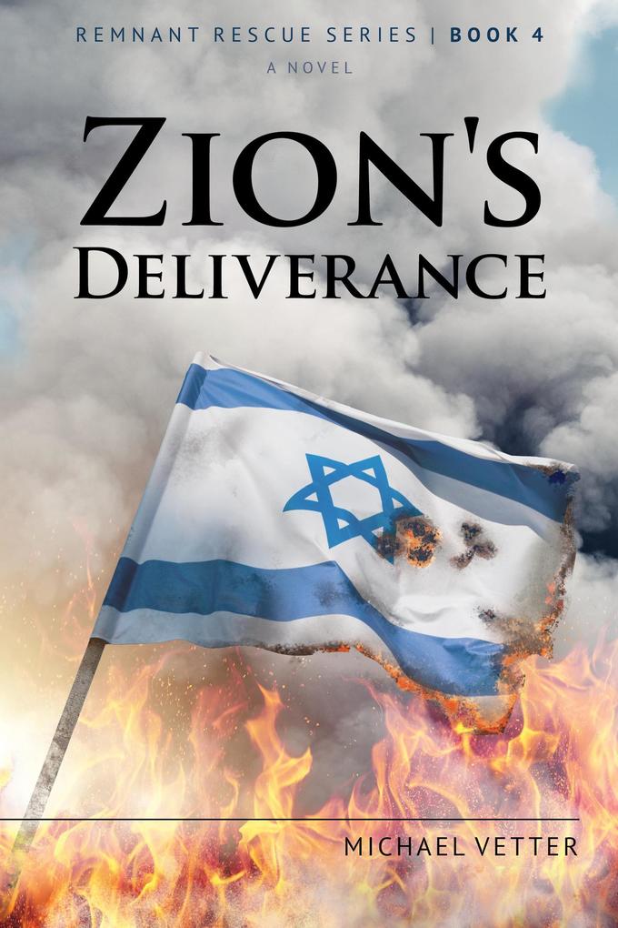 Zion‘s Deliverance (Remnant Rescue #4)