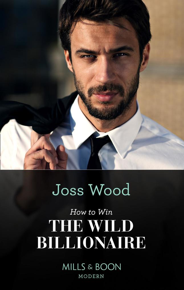 How To Win The Wild Billionaire (South Africa‘s Scandalous Billionaires Book 2) (Mills & Boon Modern)