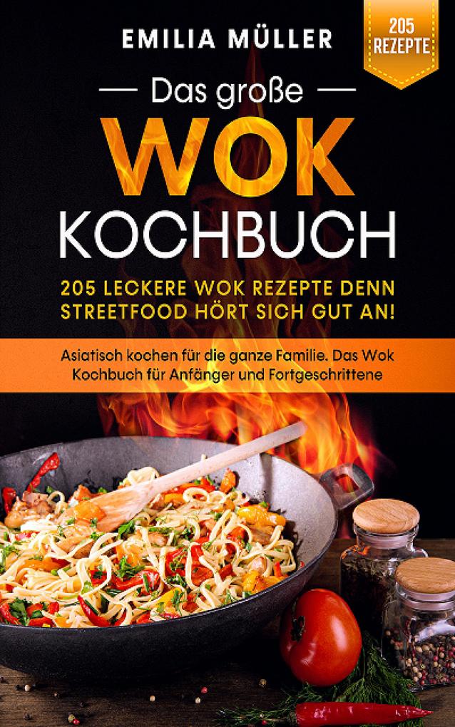 Das große Wok Kochbuch - 205 leckere Wok Rezepte