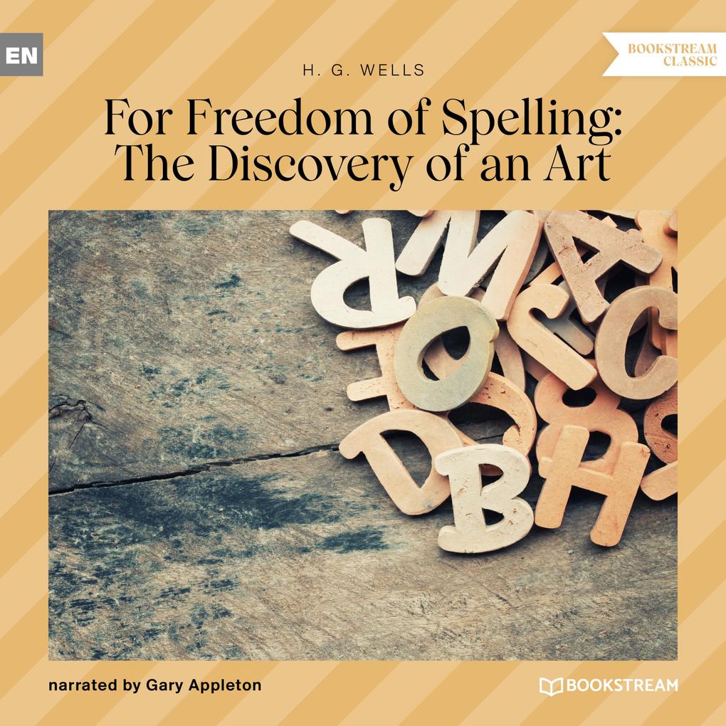 For Freedom of Spelling: The Discovery of an Art