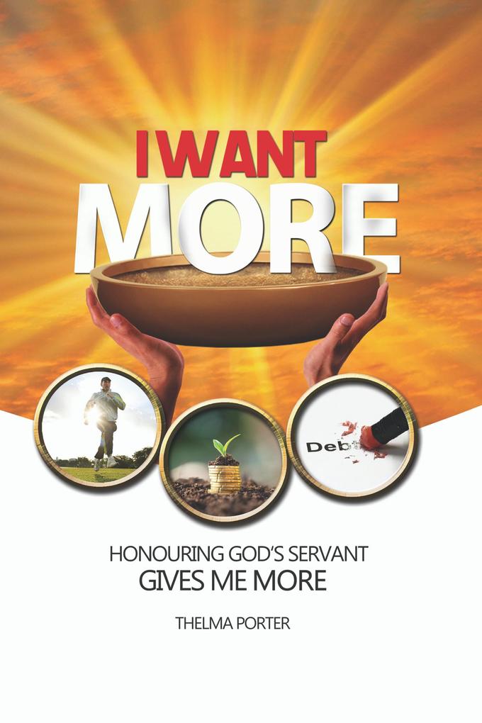 I Want More Honouring God‘s Servant Gives Me More