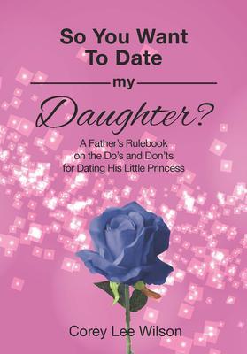 So You Want to Date My Daughter?