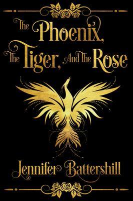 The Phoenix the Tiger and the Rose