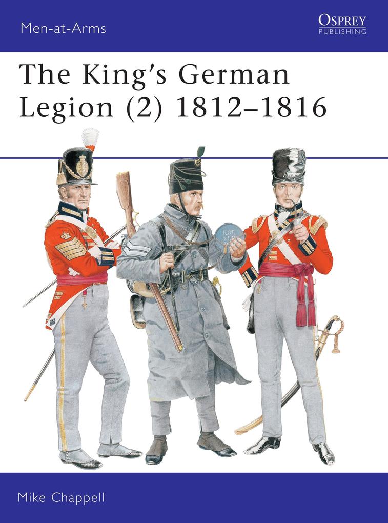 The King's German Legion (2): 1812-16 - Mike Chappell