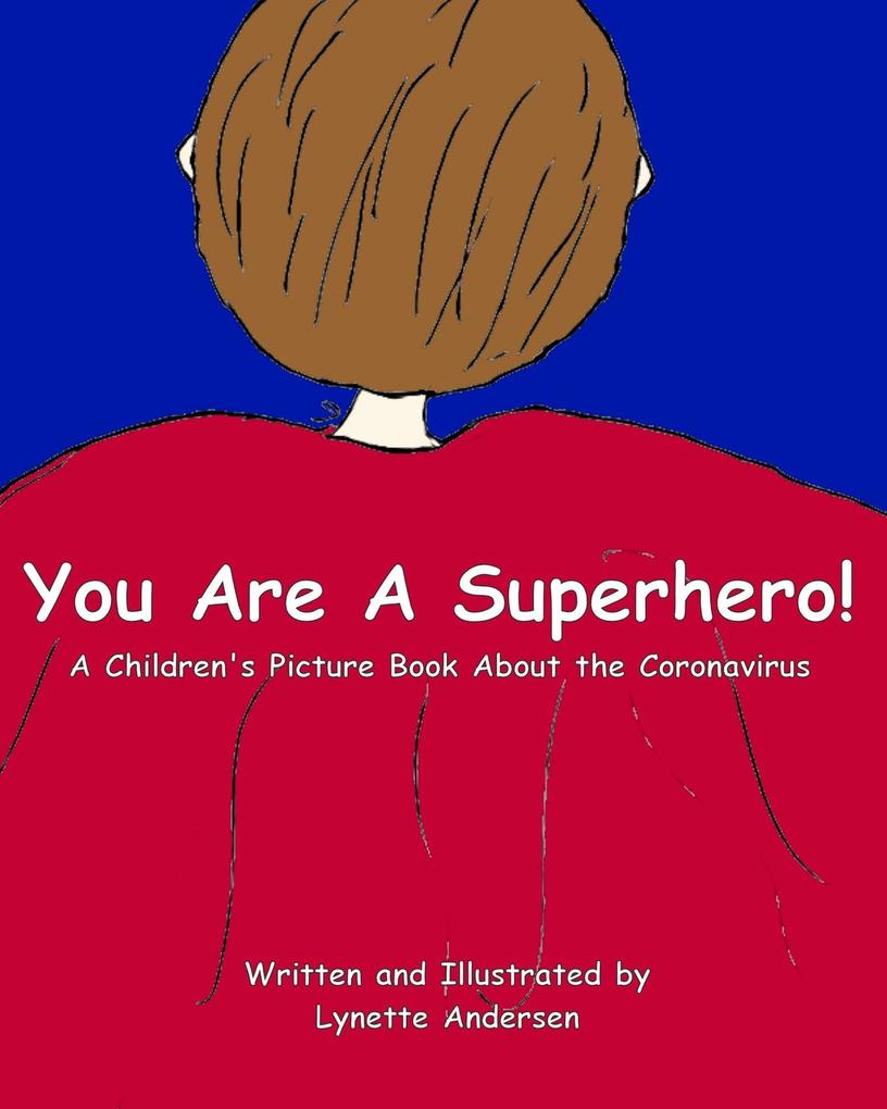 You Are A Superhero! A Children‘s Picture Book About the Coronavirus