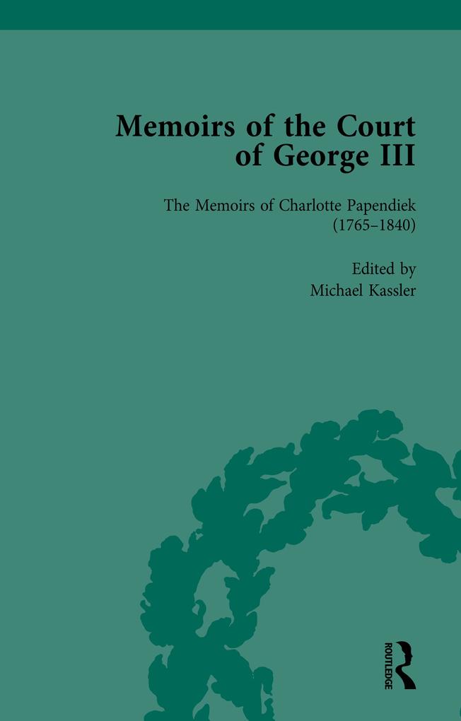 The Memoirs of Charlotte Papendiek (1765-1840): Court Musical and Artistic Life in the Time of King George III