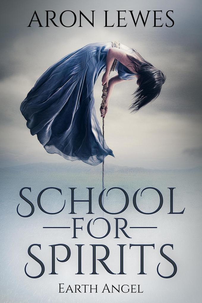 School for Spirits: Earth Angel (Spirit School #7)