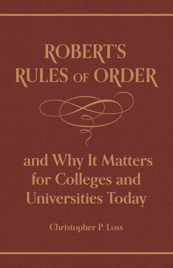 Robert‘s Rules of Order and Why It Matters for Colleges and Universities Today