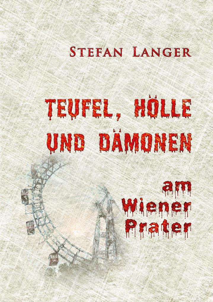 Teufel Hölle und Dämonen am Wiener Prater