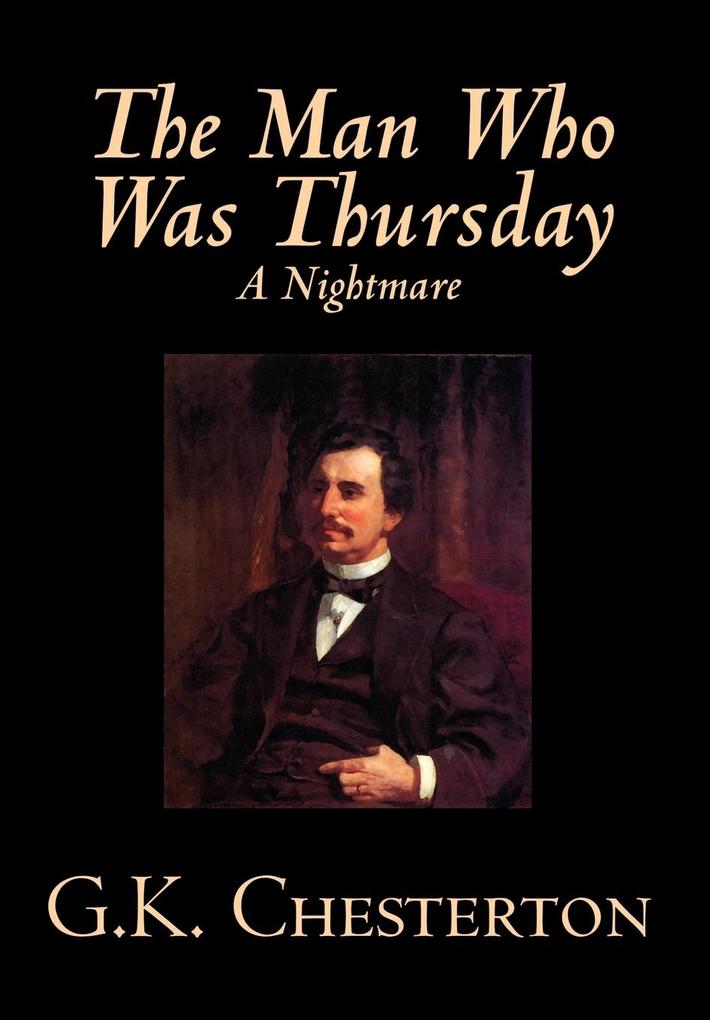 The Man Who Was Thursday by G. K. Chesterton Fiction Classics