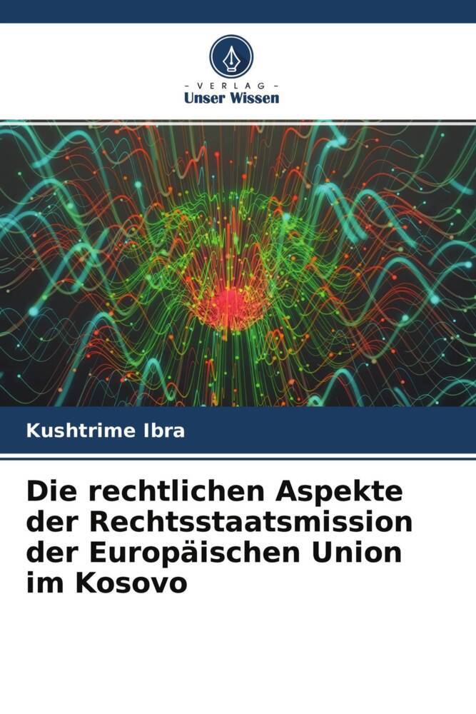 Die rechtlichen Aspekte der Rechtsstaatsmission der Europäischen Union im Kosovo