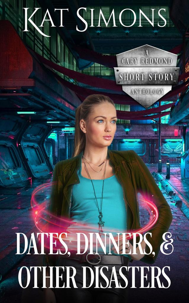 Dates Dinners and Other Disasters (A Cary Redmond Short Story Anthology #2)