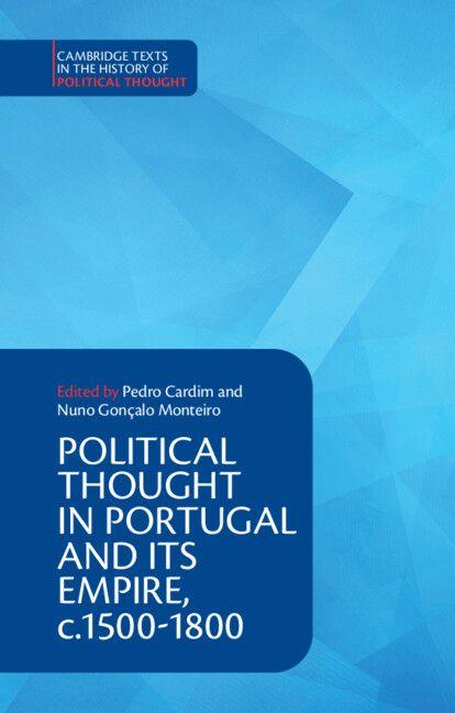 Political Thought in Portugal and its Empire c.1500-1800