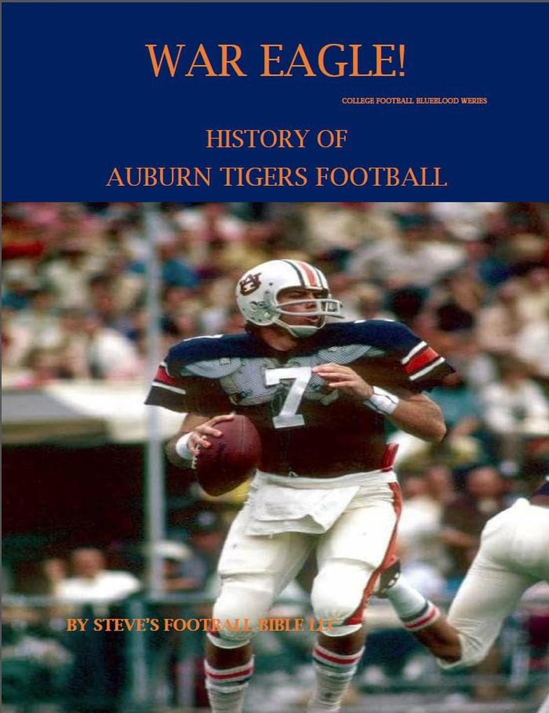War Eagle! History of Auburn Tigers Football (College Football Blueblood Series #2)