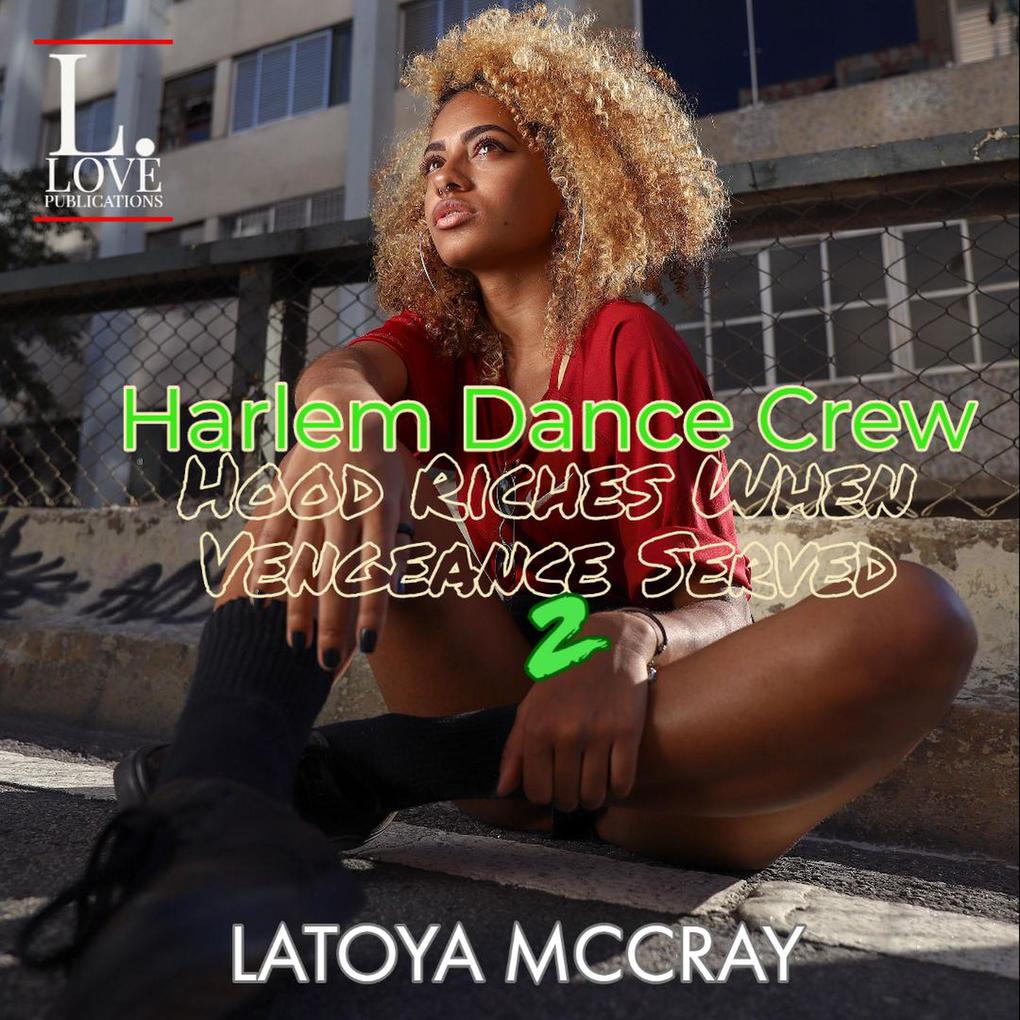 Harlem Dance Crew: Hood Riches When Vengeance Served 2