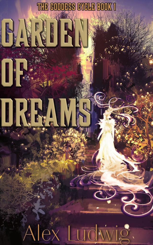 Garden of Dreams (The Goddess Cycle #1)