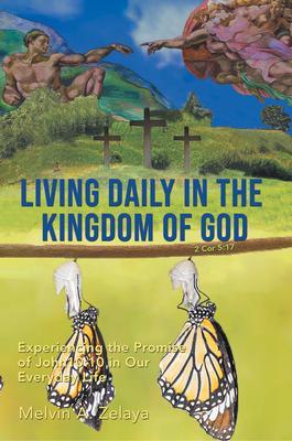 Living Daily in the Kingdom of God: Experiencing the Promise of John 10