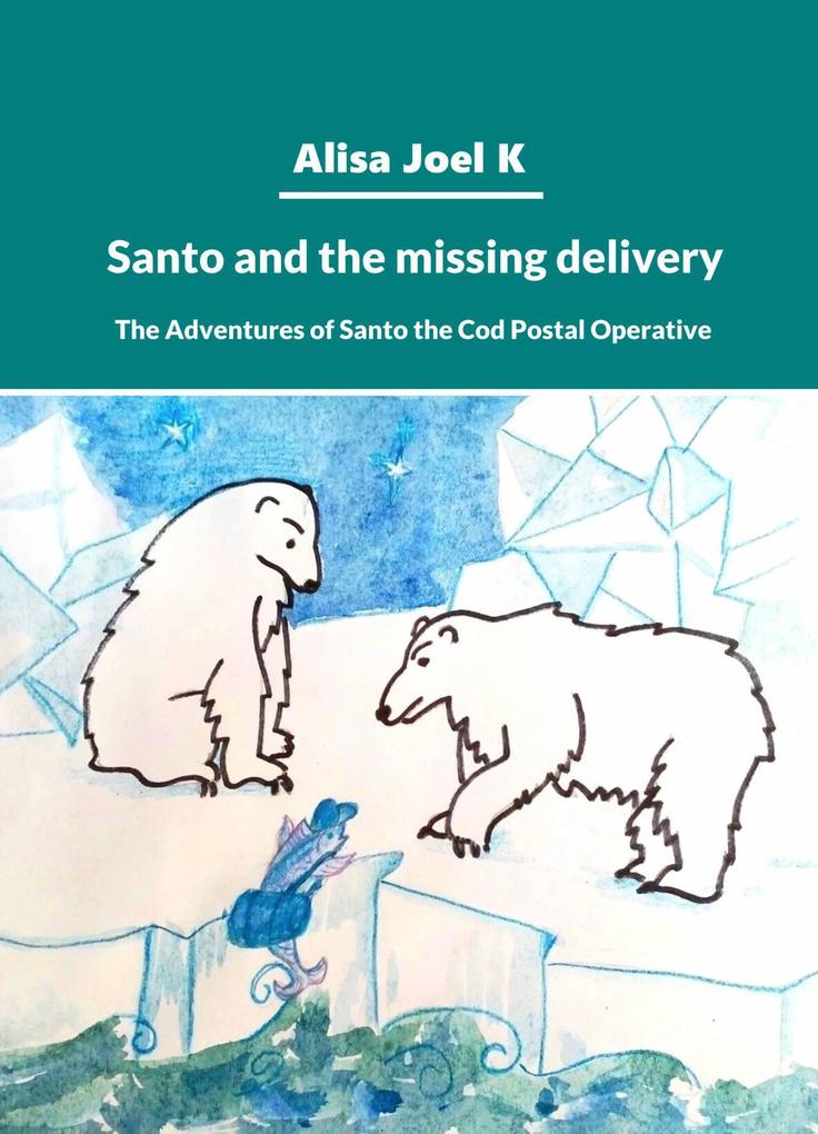 Santo and the missing delivery (The adventures of Santo the Cod postal operative. #1)