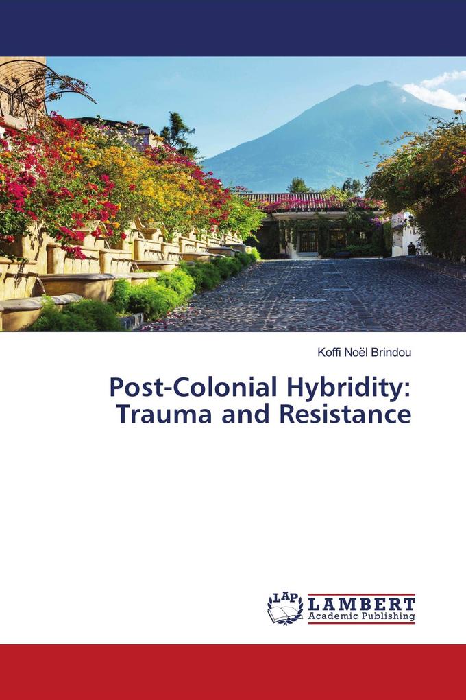 Post-Colonial Hybridity: Trauma and Resistance