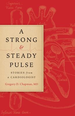 A Strong and Steady Pulse: Stories from a Cardiologist