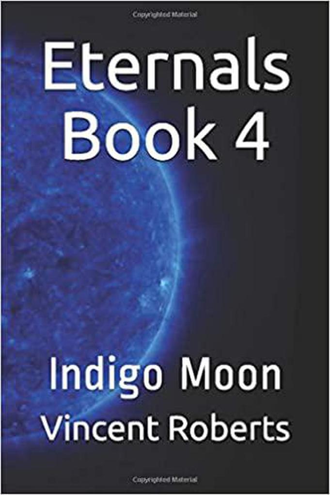 Eternals Book 4: Indigo Moon (The Eternals #4)