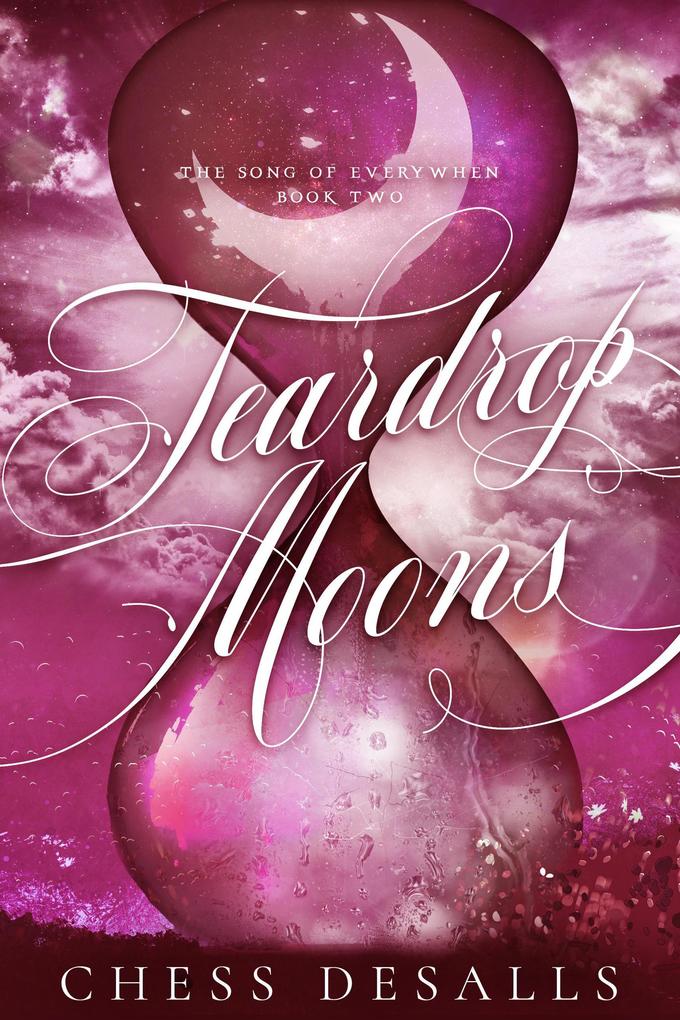 Teardrop Moons (The Song of Everywhen #2)