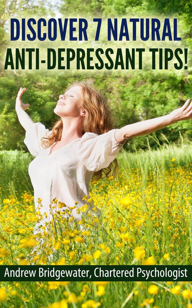 Discover 7 Natural Anti-Depressant Tips