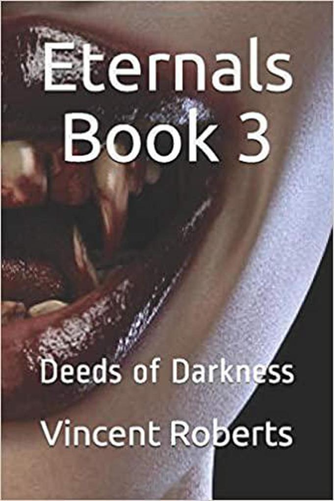 Eternals Book 3: Deeds of Darkness (The Eternals #3)