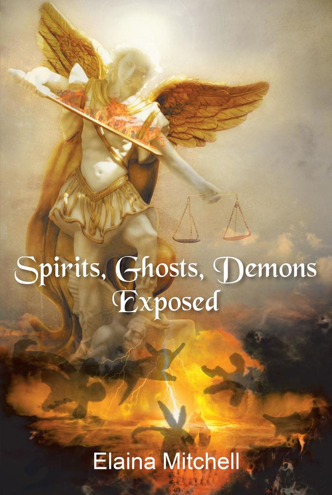Spirits Ghosts Demons Exposed