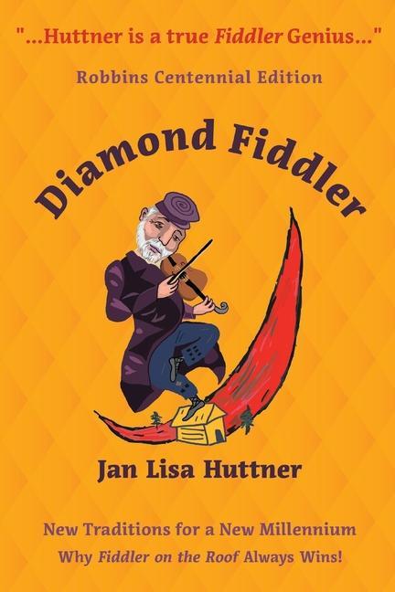 Diamond Fiddler: New Traditions for a New Millennium -- Why Fiddler on the Roof Always Wins
