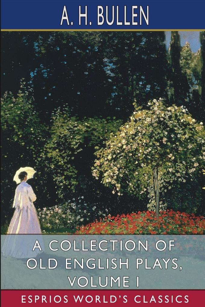 A Collection of Old English Plays Volume I (Esprios Classics)
