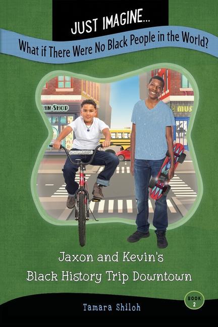 Just Imagine...What If There Were No Black People in the World?: Jaxon and Kevin‘s Black History Trip Downtown
