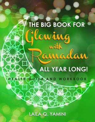 The Big Book for Glowing with Ramadan All Year Long