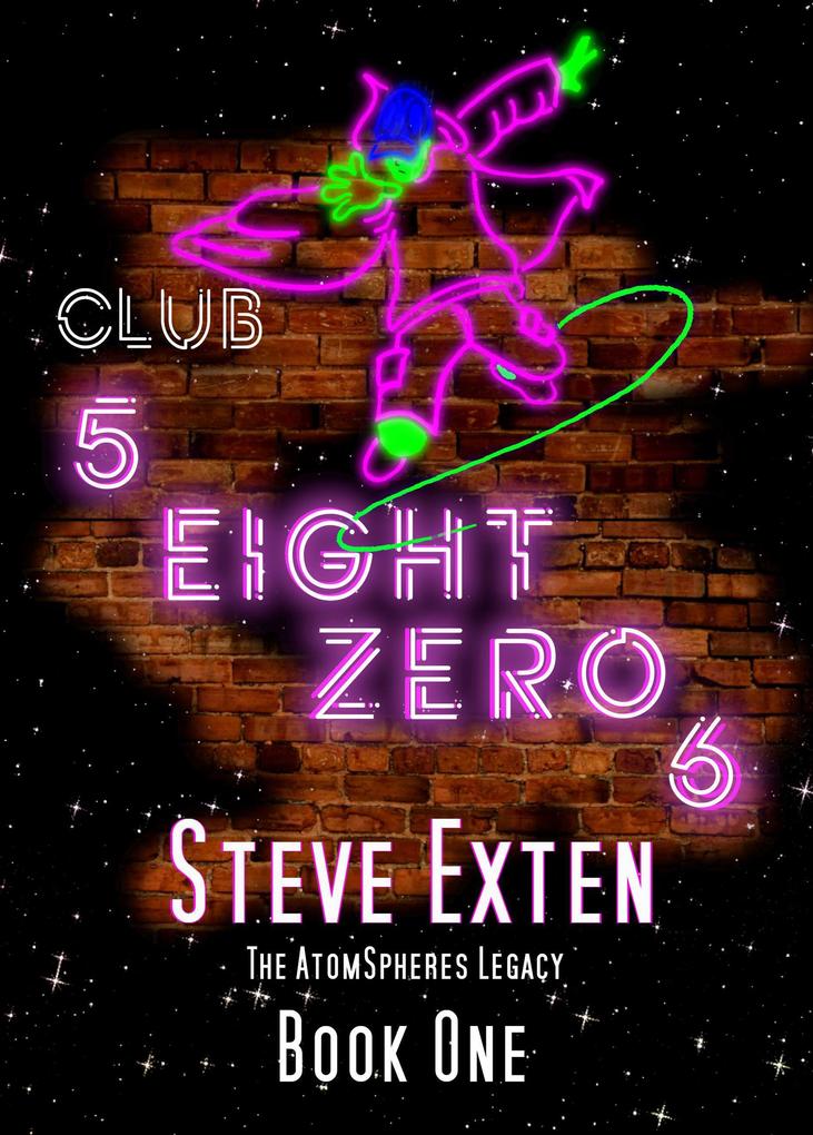 Club 5 Eight Zero 6 (The AtomSpheres Legacy #1)