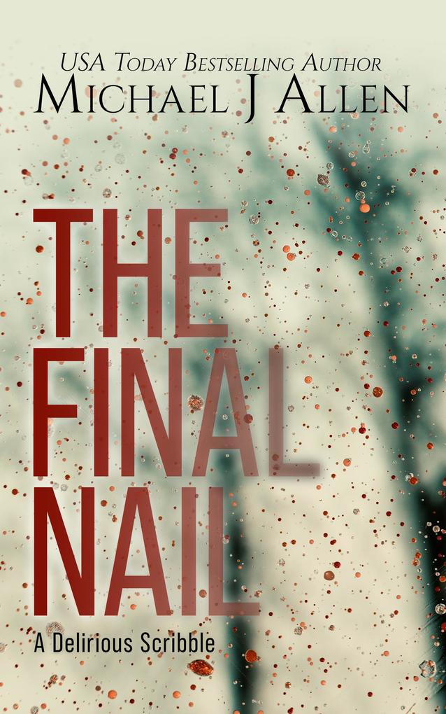 The Final Nail (A Delirious Scribble)