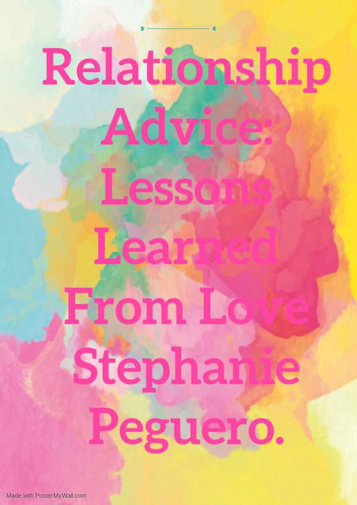 Relationship Advice Lessons Learned From Love. (romance #1)