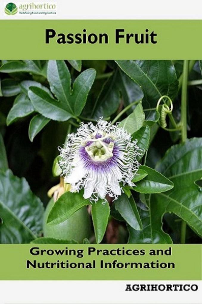 Passion Fruit: Growing Practices and Nutritional Information